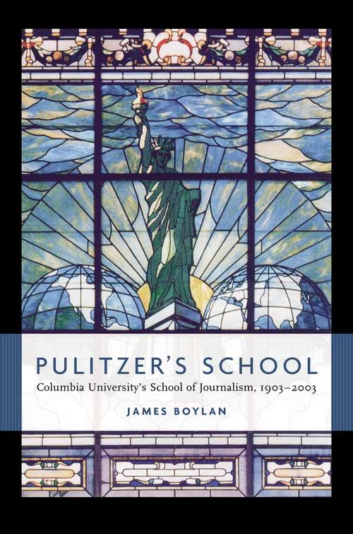 Book cover of Pulitzer's School: Columbia University's School of Journalism, 1903-2003