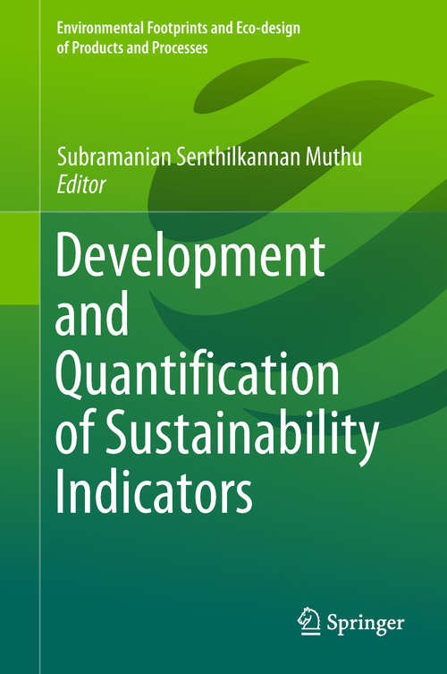 Book cover of Development and Quantification of Sustainability Indicators (1st ed. 2019) (Environmental Footprints And Eco-design Of Products And Processes)