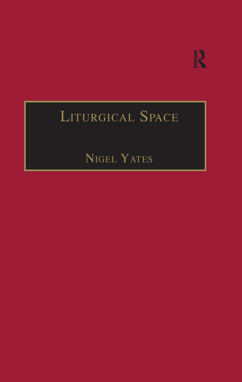 Liturgical Space: Christian Worship and Church Buildings in Western Europe 1500-2000 (Liturgy, Worship and Society Series)