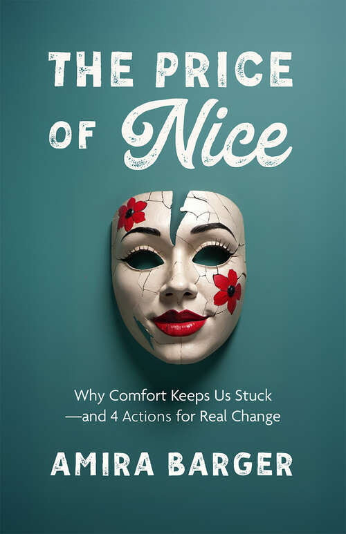 Book cover of The Price of Nice: Why Comfort Keeps Us Stuck—and 4 Actions for Real Change (1)