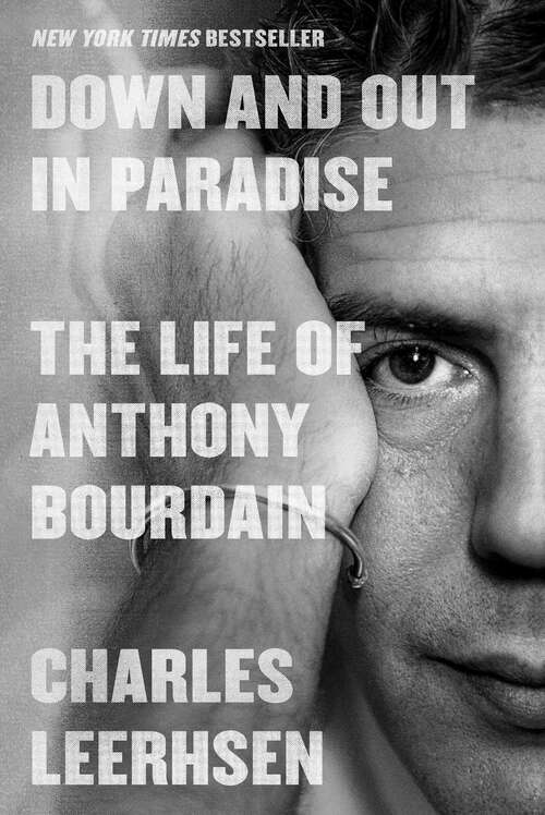 Book cover of Down and Out in Paradise: The Life of Anthony Bourdain