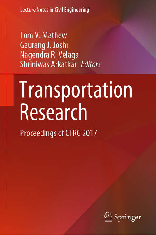 Transportation Research: Proceedings of CTRG 2017 (Lecture Notes in Civil Engineering #45)