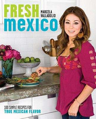 Book cover of Fresh Mexico: 100 Simple Recipes for True Mexican Flavor