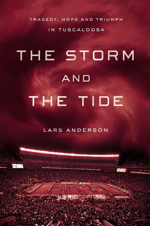 Book cover of The Storm and the Tide: Tragedy, Hope and Triumph in Tuscaloosa