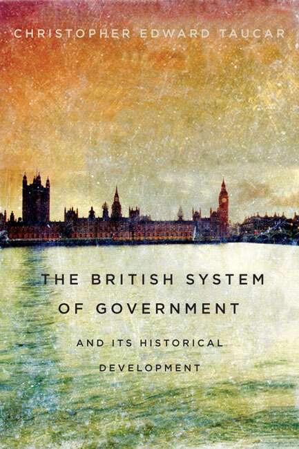 Book cover of British System of Government and Its Historical Development