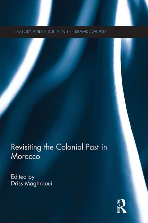 Book cover of Revisiting the Colonial Past in Morocco (History and Society in the Islamic World)
