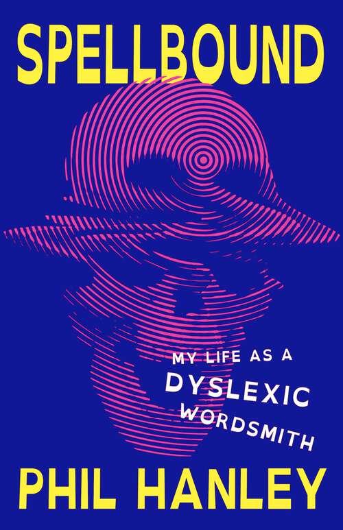 Book cover of Spellbound: My Life as a Dyslexic Wordsmith