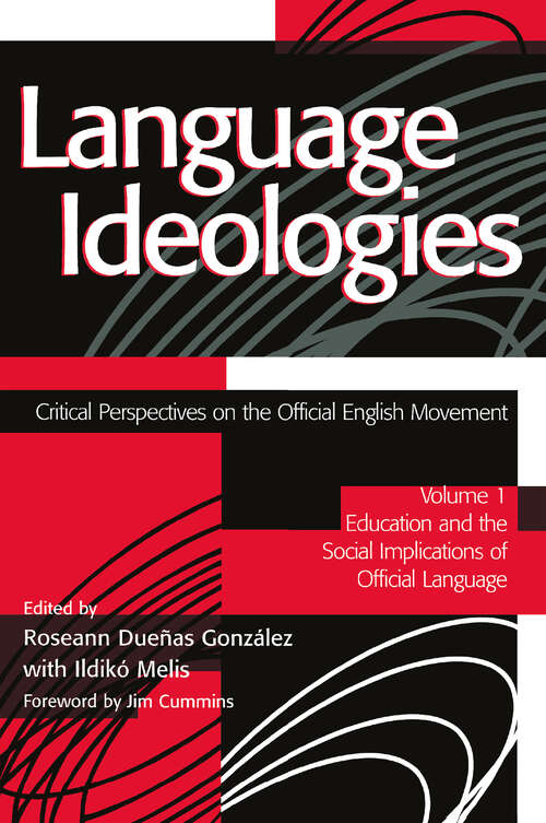 Book cover of Language Ideologies: Critical Perspectives on the Official English Movement, Volume I: Education and the Social Implications of Official Language