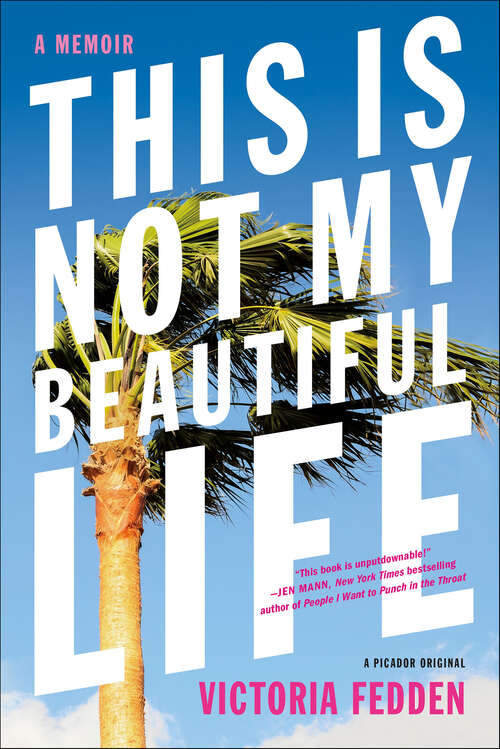 Book cover of This Is Not My Beautiful Life: A Memoir