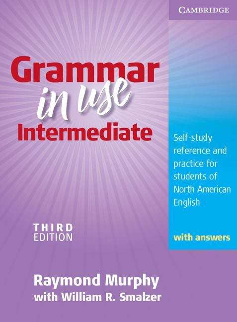 Book cover of Grammar In Use : Intermediate Student's Book With Answers