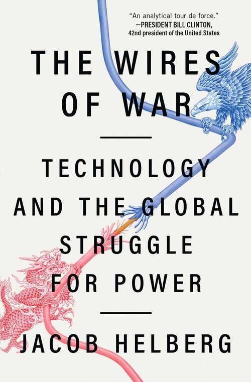 Book cover of The Wires of War: Technology and the Global Struggle for Power