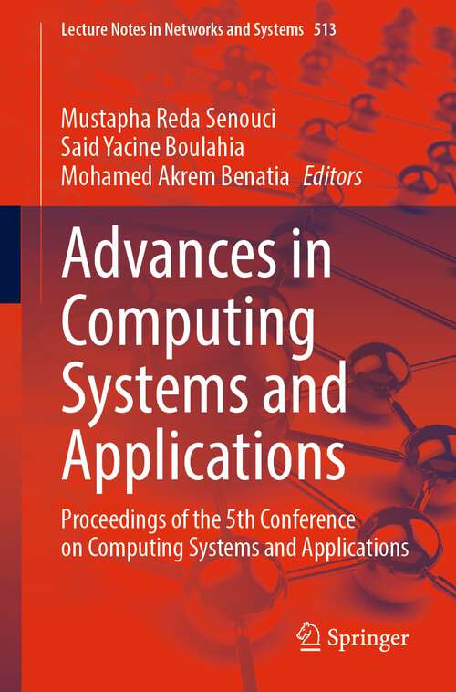 Advances in Computing Systems and Applications: Proceedings of the 5th Conference on Computing Systems and Applications (Lecture Notes in Networks and Systems #513)
