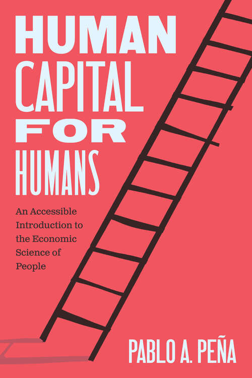 Book cover of Human Capital for Humans: An Accessible Introduction to the Economic Science of People