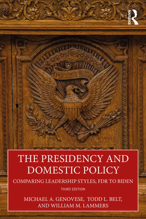 Book cover of The Presidency and Domestic Policy: Comparing Leadership Styles, FDR to Biden