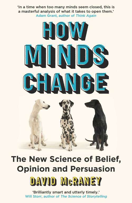 Book cover of How Minds Change: The New Science of Belief, Opinion and Persuasion