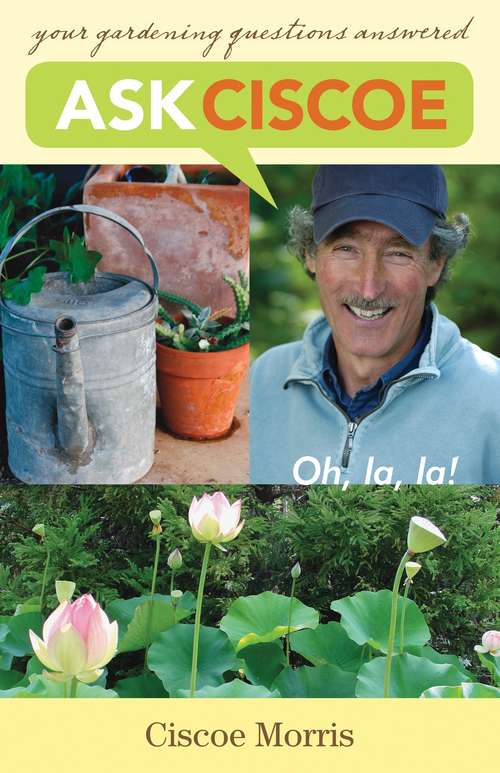 Book cover of Ask Ciscoe: Oh, la, la ! Your Gardening Questions Answered