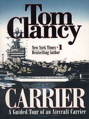 Carrier: A Guided Tour Of An Aircraft Carrier (Tom Clancy's Military Referenc #6)