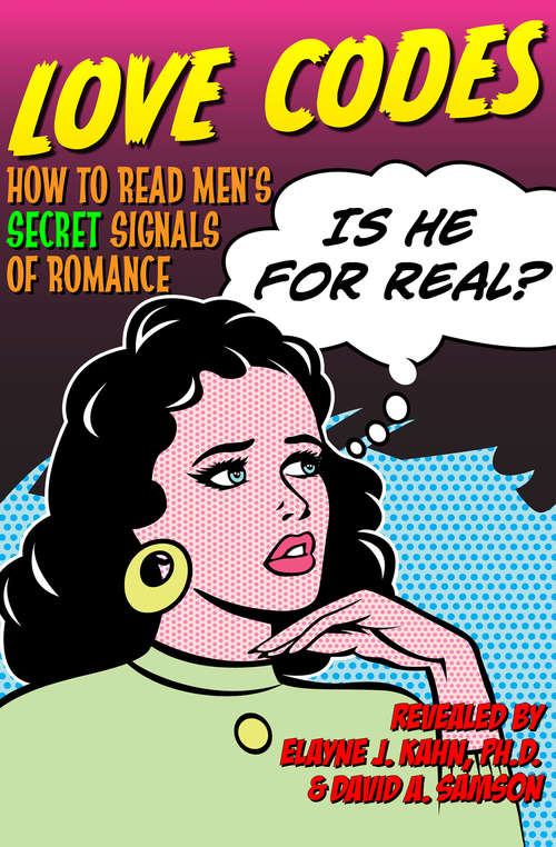 Love Codes: How to Read Men's Secret Signals of Romance