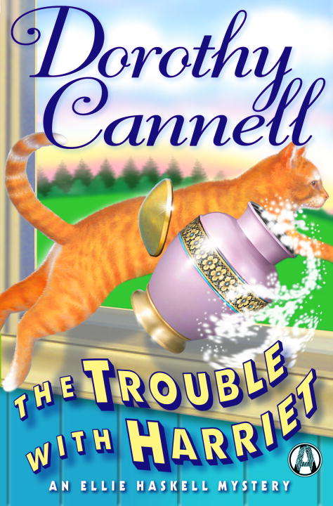 The Trouble with Harriet: An Ellie Haskell Mystery