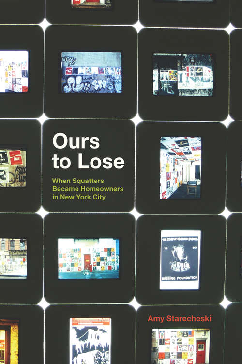 Book cover of Ours to Lose: When Squatters Became Homeowners in New York City