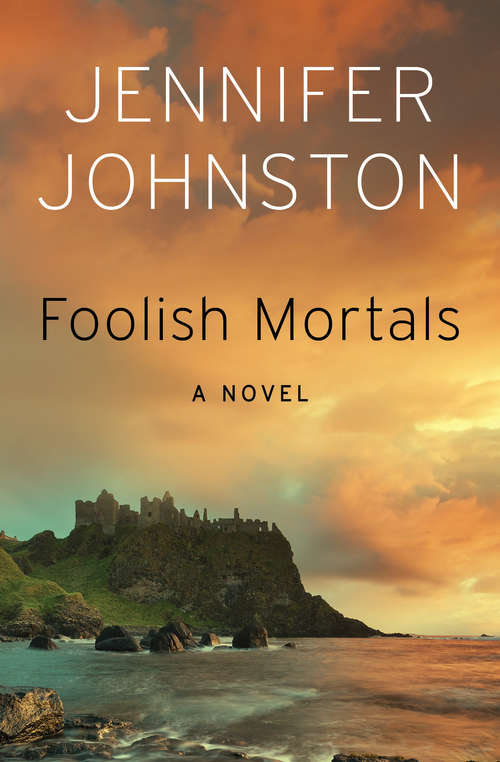Book cover of Foolish Mortals: A Novel