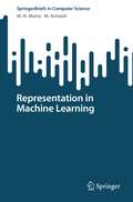 Representation in Machine Learning (SpringerBriefs in Computer Science)