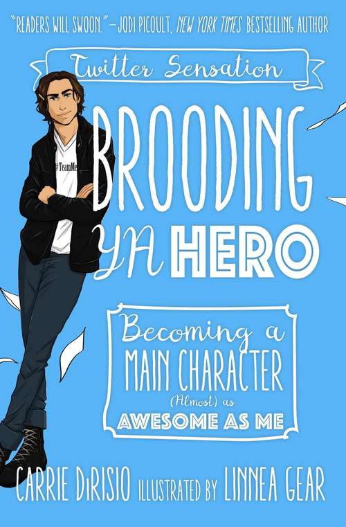 Book cover of Brooding YA Hero: Becoming a Main Character (Almost) as Awesome as Me