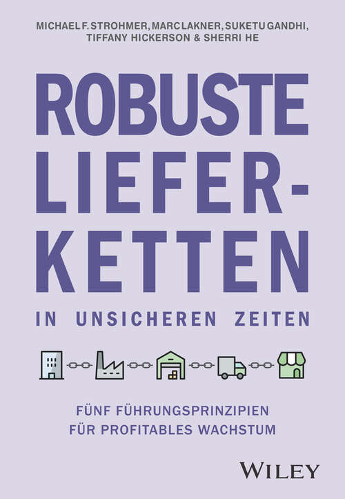 Book cover of Robuste Lieferketten in unsicheren Zeiten: Fünf Führungsprinzipien für profitables Wachstum