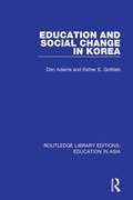 Education and Social Change in Korea (Routledge Library Editions: Education in Asia #7)