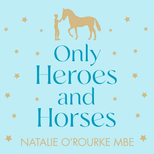 Book cover of Only Heroes and Horses