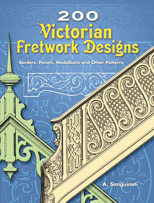 Book cover of 200 Victorian Fretwork Designs: Borders, Panels, Medallions and Other Patterns (Dover Pictorial Archive)