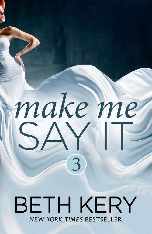 Book cover of Make Me Say It (Make Me)