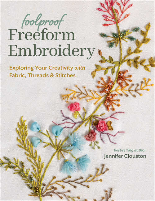 Book cover of Foolproof Freeform Embroidery: Exploring Your Creativity with Fabric, Threads & Stitches