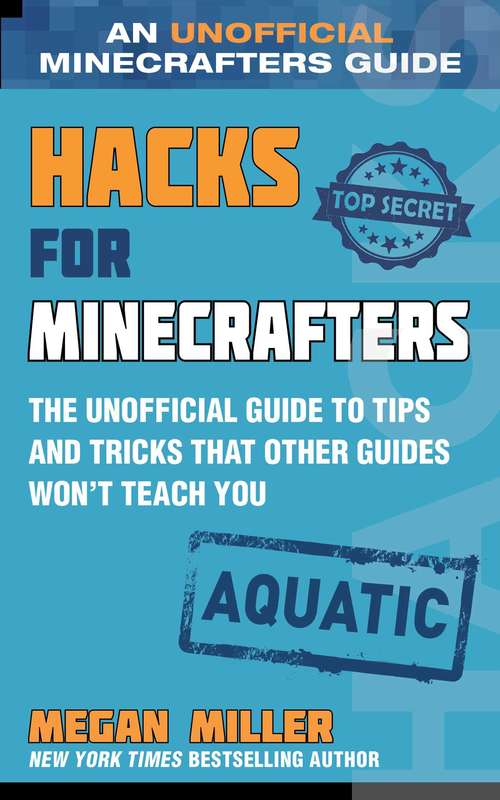 Book cover of Hacks for Minecrafters: Aquatic: The Unofficial Guide to Tips and Tricks That Other Guides Won't Teach You (Hacks for Minecrafters #1)
