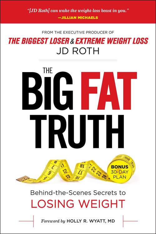 Book cover of The Big Fat Truth: The Behind-the-scenes Secret to Weight Loss