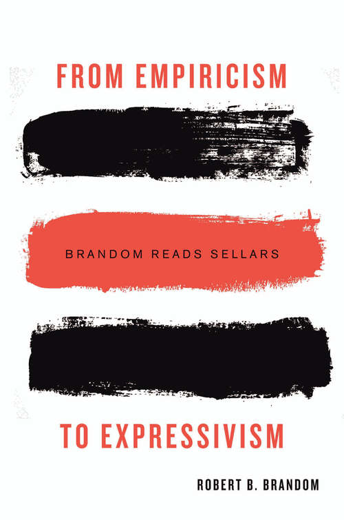 Book cover of From Empiricism to Expressivism: Brandom Reads Sellars
