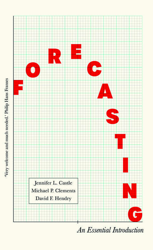 Forecasting: An Essential Introduction (Blackwell Companions To Contemporary Economics Ser. #Vol. 2)