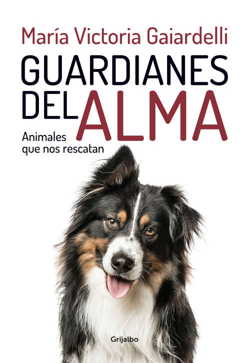 Book cover of Guardianes del alma: Animales que nos rescatan