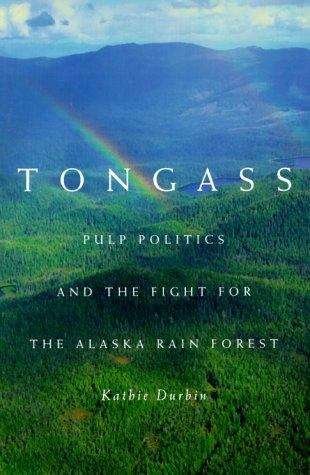 Book cover of Tongass: Pulp Politics and the Fight for the Alaska Rain Forest