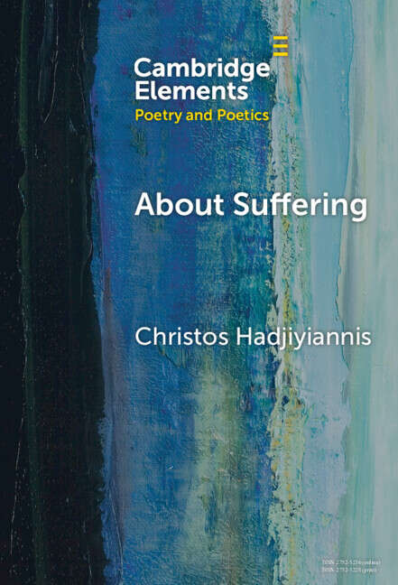 Book cover of About Suffering: On Louise Glück (Elements in Poetry and Poetics)