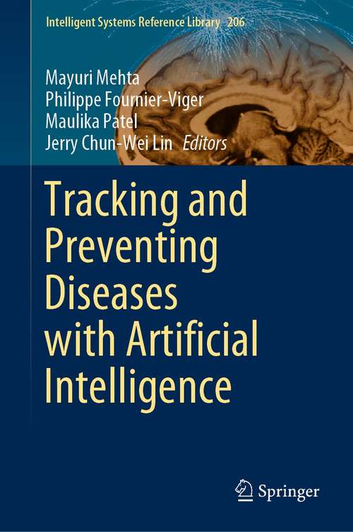 Tracking and Preventing Diseases with Artificial Intelligence (Intelligent Systems Reference Library #206)