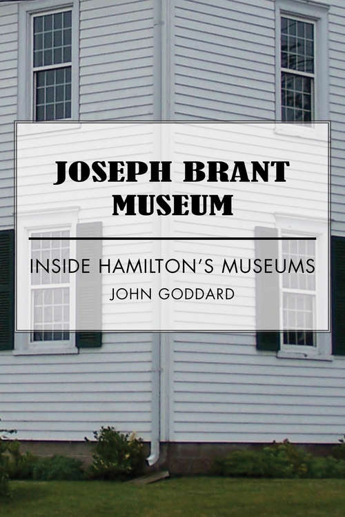 Book cover of Joseph Brant Museum: Inside Hamilton's Museums