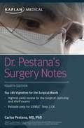 Dr. Pestana's Surgery Notes: Top 180 Vignettes for the Surgical Wards (Kaplan Test Prep)
