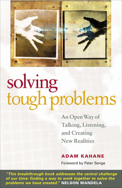 Book cover of Solving Tough Problems: An Open Way of Talking, Listening, and Creating New Realities