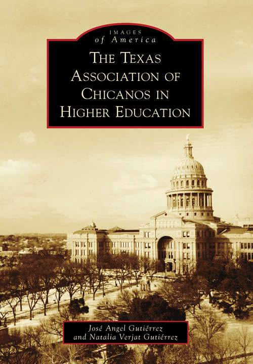 Texas Association of Chicanos in Higher Education, The