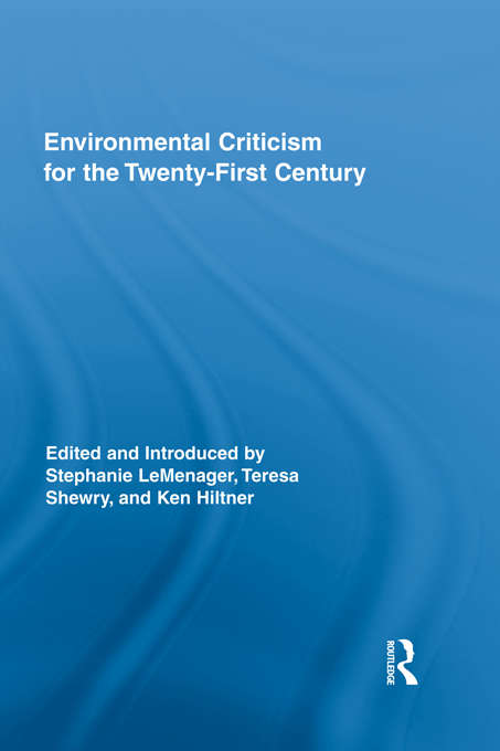Environmental Criticism for the Twenty-First Century (Routledge Interdisciplinary Perspectives on Literature)