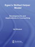 Egan's Skilled Helper Model: Developments and Implications in Counselling