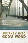 Journey into God's Word: Your Guide to Understanding and Applying the Bible