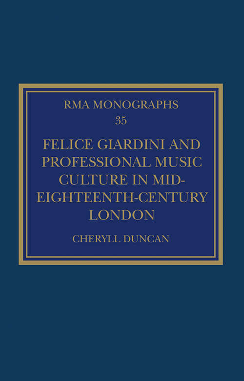 Book cover of Felice Giardini and Professional Music Culture in Mid-Eighteenth-Century London (Royal Musical Association Monographs)