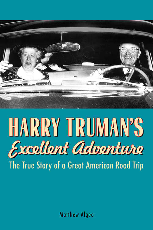 Book cover of Harry Truman's Excellent Adventure: The True Story of a Great American Road Trip